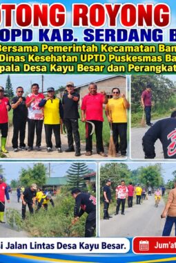 PEMKAB SERDANG BEDAGAI GELAR GOTONG ROYONG MASSAL DI BANDAR KHALIFAH, CEGAH PENINGKATAN KASUS MALARIA